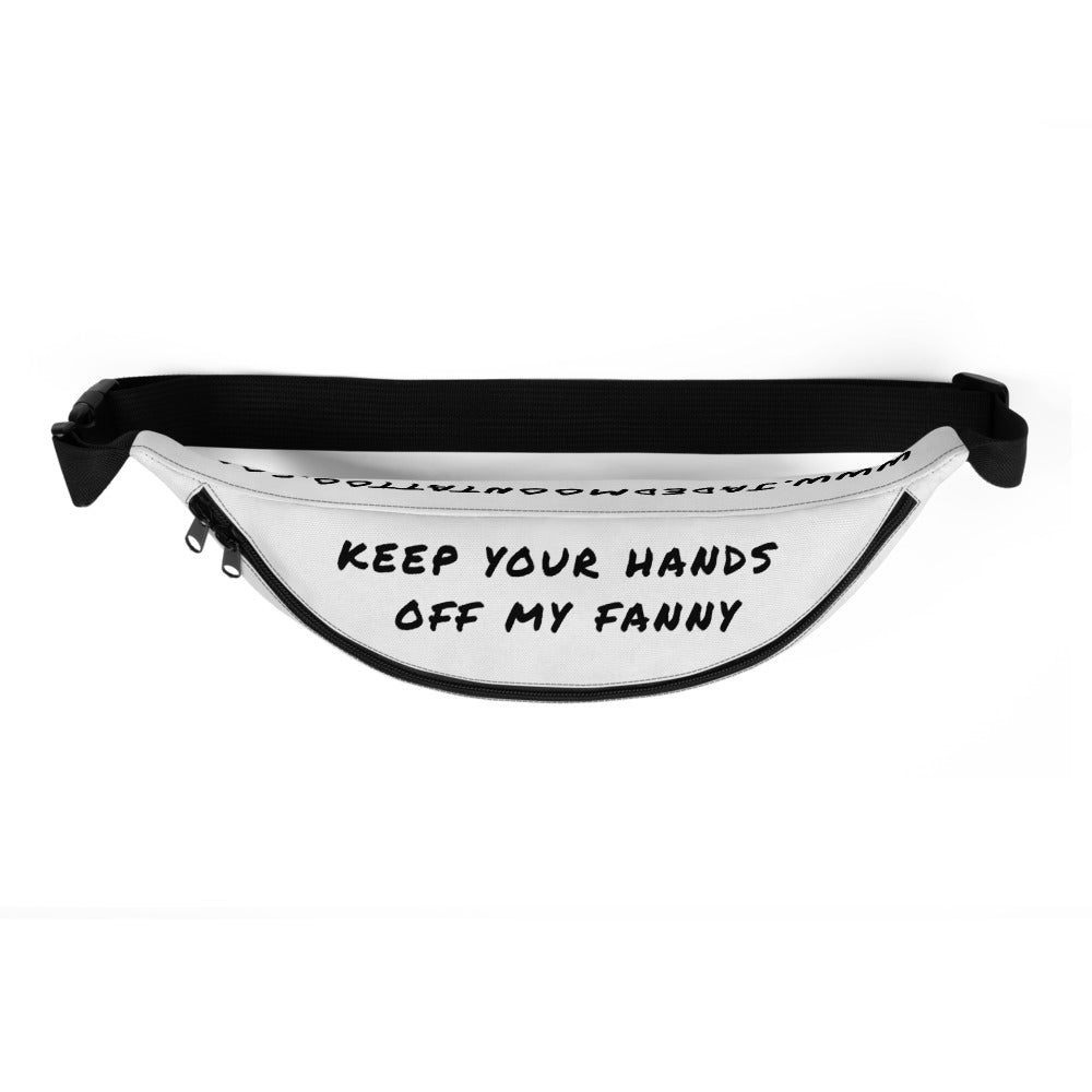 keep your hands off my Fanny Pack